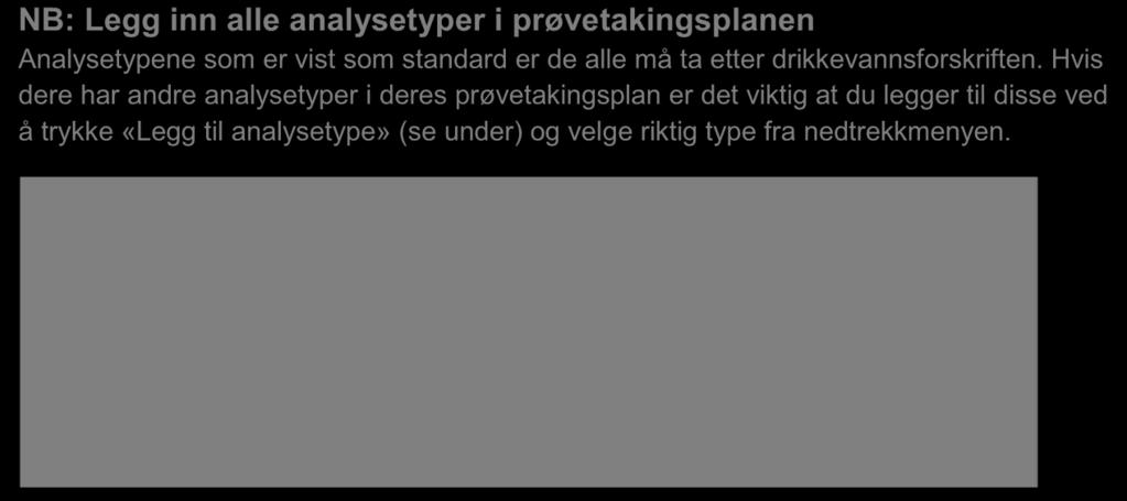 Skjermbilde «Drikkevannsprøver behandlet vann/nettvann» Alle vannforsyningssystem som rapporterer skal gi informasjon om prøvetaking og analyseresultater.