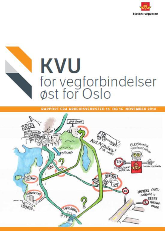 KVU for vegforbindelser øst for Oslo Rapport fra KVU-verkstedet Takk for innsatsen og for mange gode