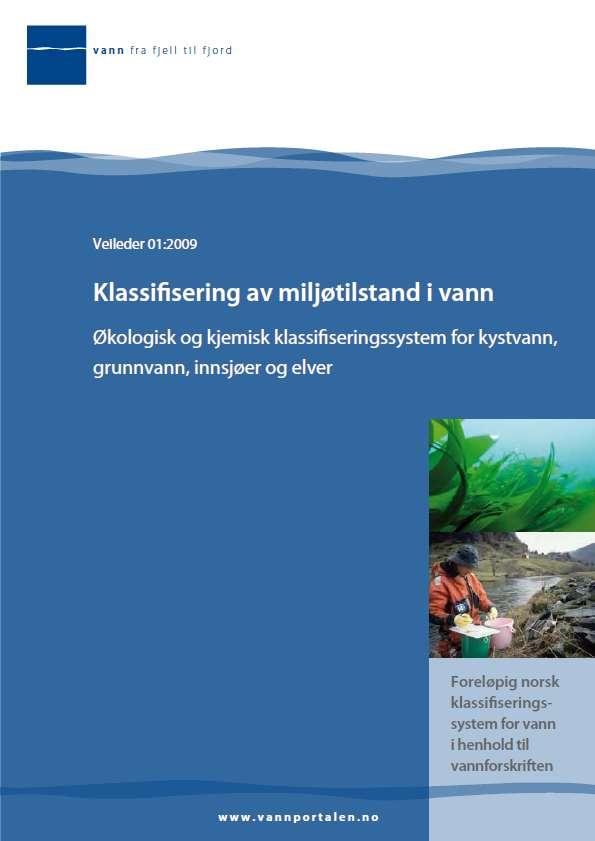 Veileder 01-2009 Klassifisering av miljøtilstand i vann Klassifisering av økologisk tilstand i vann Miljømål og hovedprinsipper for økologisk klassifisering Kap 7. Økologisk tilstand i kystvann 7.