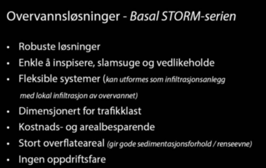 infiltrasjonsanlegg med lokal infiltrasjon av overvannet) Dimensjonert for trafikklast Kostnads- og