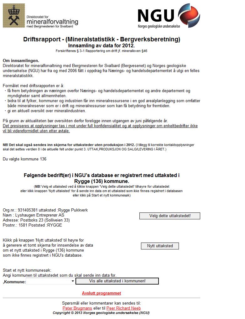 Fig. 3 Eksempel på valgmuligheter i Rømskog kommune INNSENDING AV DRIFTSRAPPORT Innsending av driftsrapport kan skje ved at: - Skjema fylles ut elektronisk - Skjema fylles ut manuelt og sendes inn