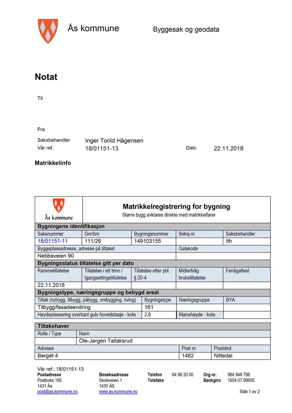 Ås kommune Byggesak og geodata Notat Til Fra Saksbehandler Inger Torild Hågensen Vår ref. 18/0115