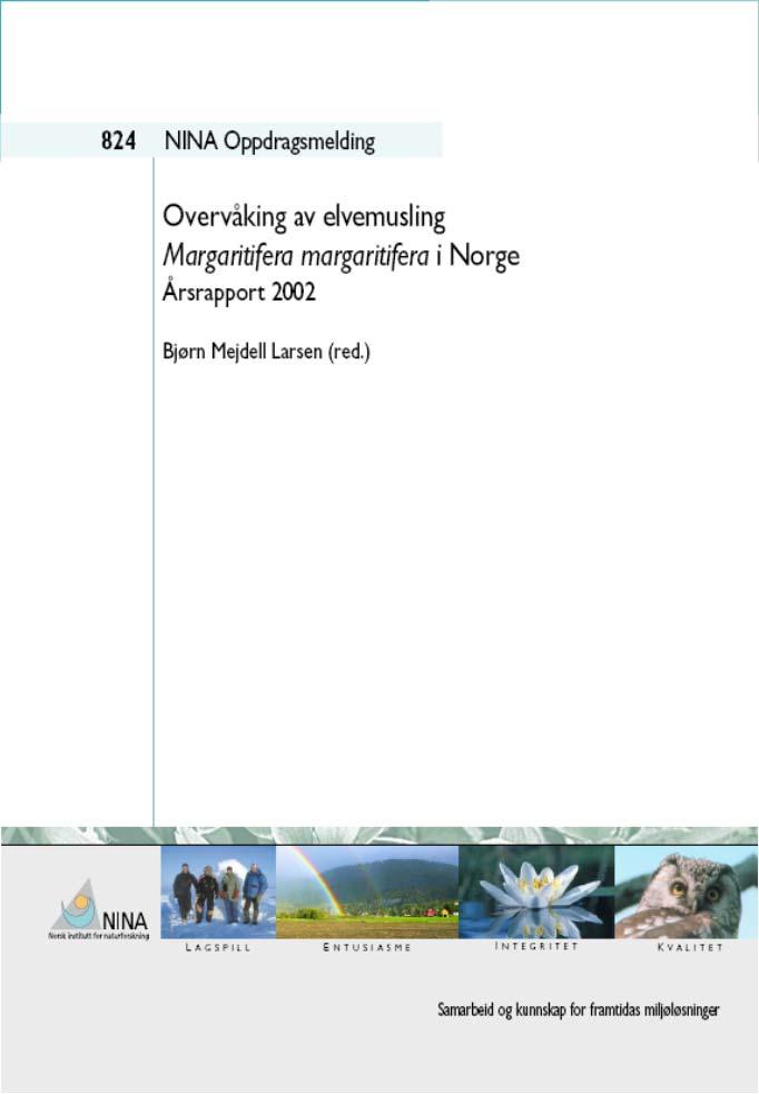 Årsrapporter fra prosjektet: Larsen, B.M. (red.) 1. Overvåking av elvemusling Margaritifera margaritifera i Norge. Årsrapport. - NINA Oppdragsmelding 725: 1-43. Larsen, B.M. (red.) 2.