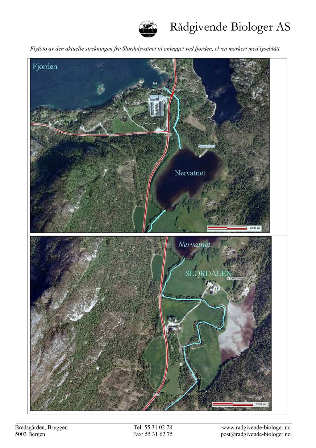 RådgivendeBiologer AS Flyfoto av den aktuellestrekningenfra Slørdalsvatnettil anleggetvedfjorden,