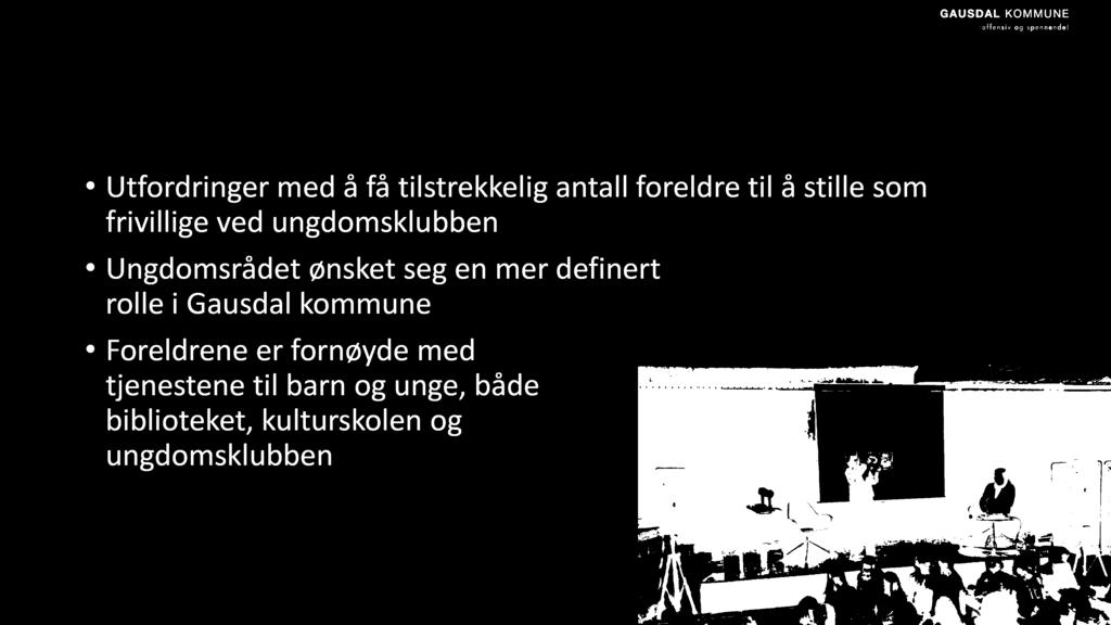 Kultur - kulturenheten barn og unge Utfordringer med å få tilstrekkelig antall foreldre til å stille som frivillige ved ungdomsklubben Ungdomsrådet