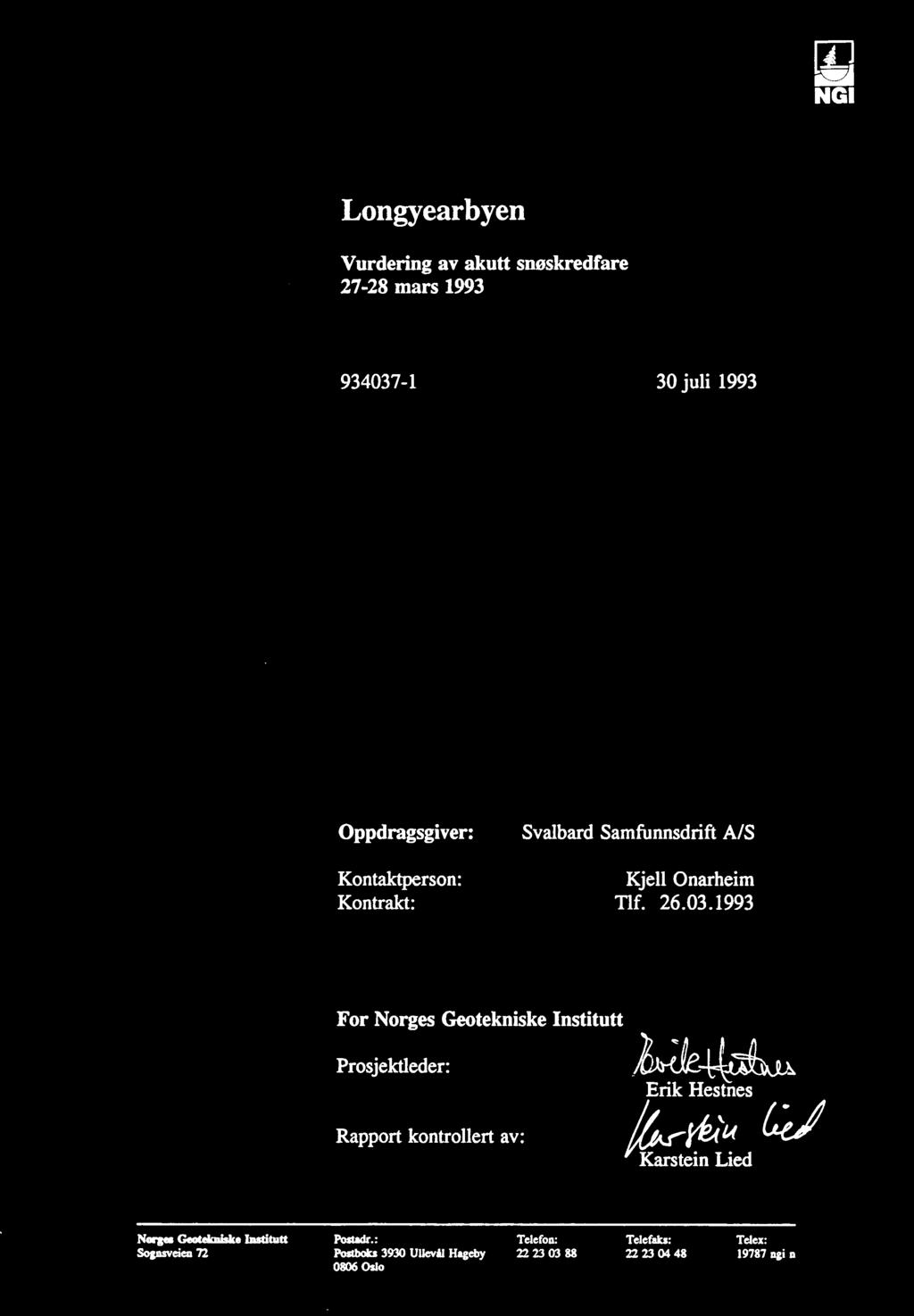 1993 For Norges Geotekniske Institutt Prosjektleder: k 4 Erik Hestnes ` C Rapport kontrollert av: m