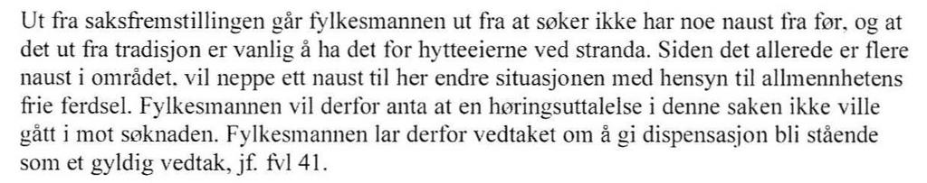 Rådmannen kan ikke se at Fylkesmannen eller kommunen i 2009 har vurdert eller lagt vekt på terrengforholdene på stedet.