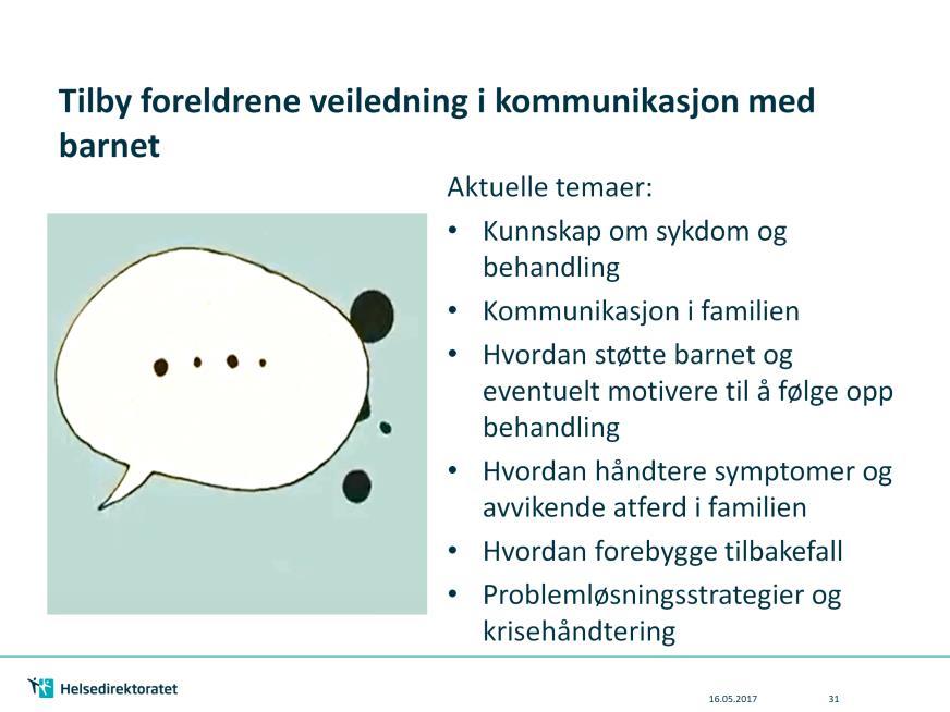 Ved sykdom og skader som medfører kognitiv svikt, personlighetsforandringer og/eller avvikende adferd bør helsepersonell tilby pårørende veiledning i kommunikasjon med pasient/ bruker.