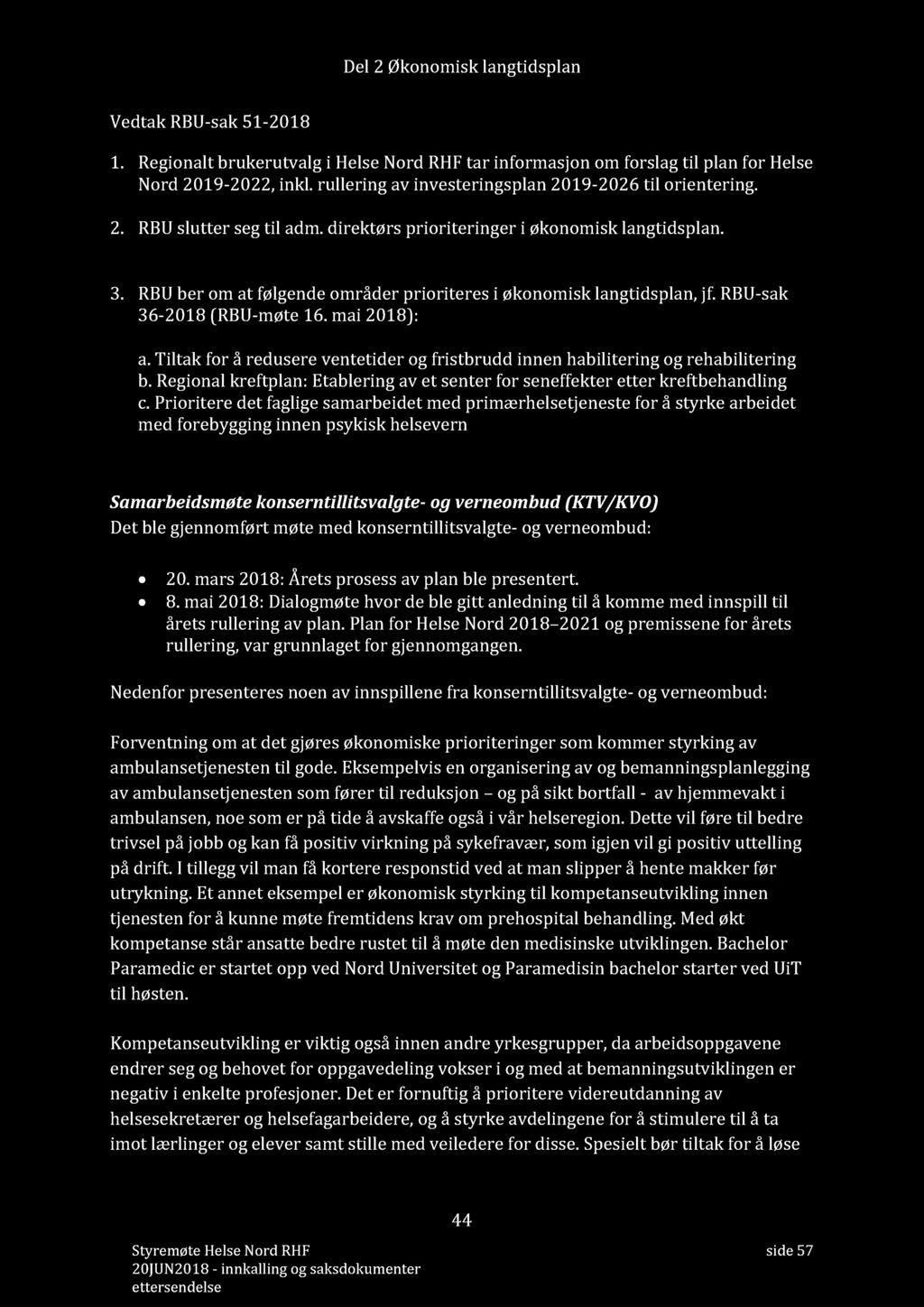 Del 2 Økonomisk langtidsplan Vedtak RBU - sak 51-2018 1. Regionalt brukerutvalg i Helse Nord RHF tar informasjon om forslag til plan for Helse Nord 2019-2022, inkl.