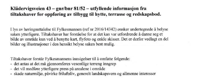 I høringsuttalelsene har Fylkesmannen uttalt blant annet: For øvrig innhold i uttalelsen, vises det til brevet i sin helhet.