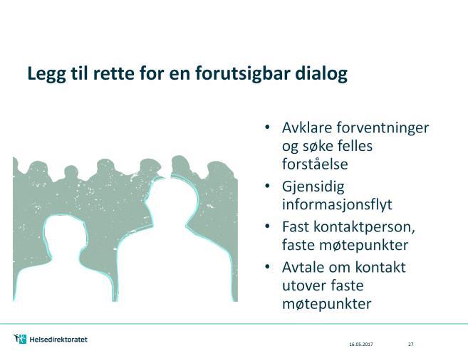 Et viktig budskap i veilederen er: Helsepersonell bør legge til rette for en forutsigbar dialog med pårørende ved helse- og omsorgstjenester til pasient/bruker.