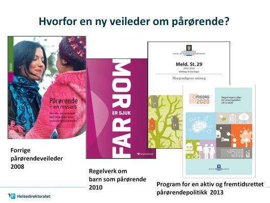 Veilederen «Pårørende en ressurs» handlet om samarbeid med pårørende innen psykisk helsetjenester. Denne erstattes av den nye veilederen.