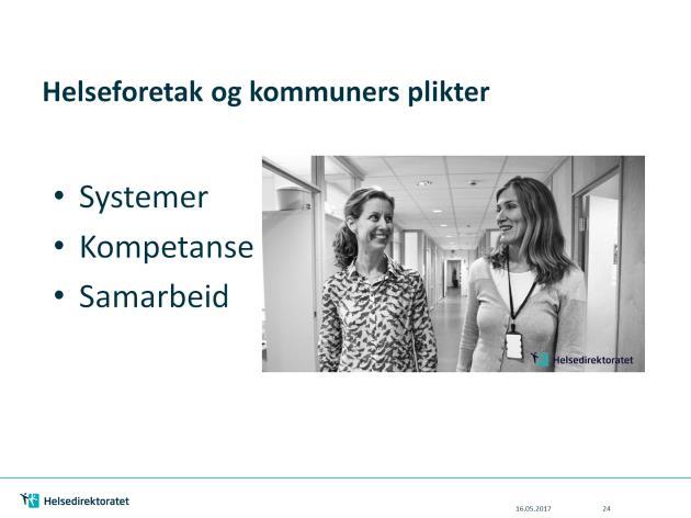 Helseforetak og kommuner har plikter overfor pårørende. Systemer: Pårørendeinvolvering og støtte skal være satt i system, det skal ikke være personavhengig og tilfeldig.