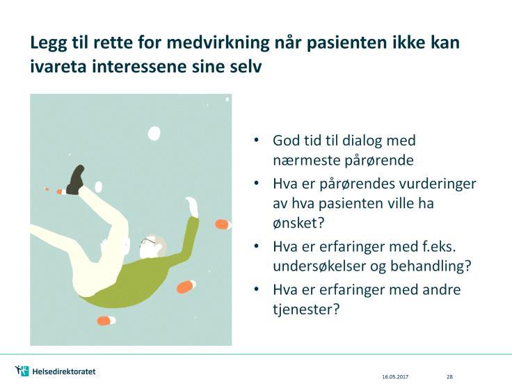 Når pasient eller bruker åpenbart ikke kan ivareta sine interesser på et område på grunn av f.eks. demens eller psykisk utviklingshemming, har nærmeste pårørende noen selvstendige rettigheter.