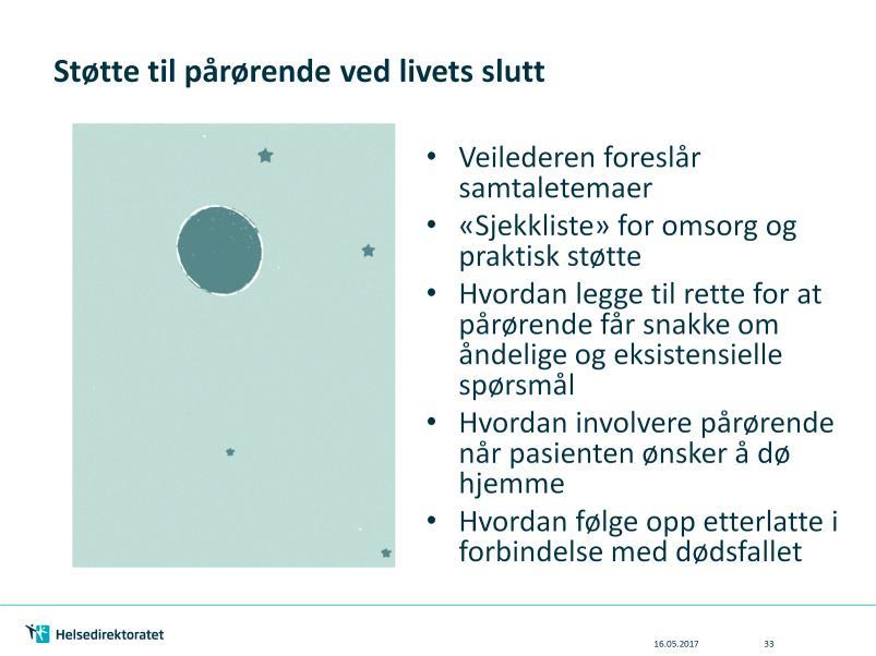 Ved livets slutt bør den pårørende sees som et medlem av teamet rundt pasienten, og samtidig som en person med egne behov for støtte og ivaretakelse.