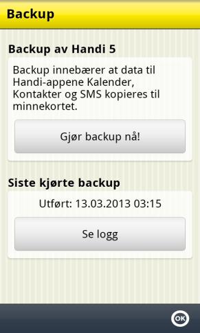 7.3.5 Backup Backup vil si at innstillinger og data for Handi-appen Kalender, Kontakter og SMS kopieres til minnet. (Data for andre Handi-apps lagres der allerede.