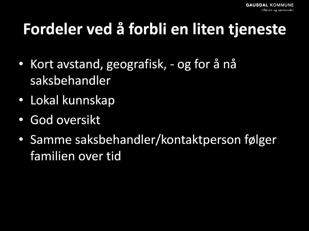 Fordeler ved å forbli en liten tjeneste Kort avstand, geografisk, - og for å nå