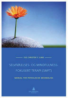 Gyldendal 2013 Ole Christer Finset Lund Selvfølelses- og mindfulnessfokusert terapi (SMFT) Manual for psykologisk behandling I denne boken introduseres du for selvfølelses- og mindfulness-fokusert