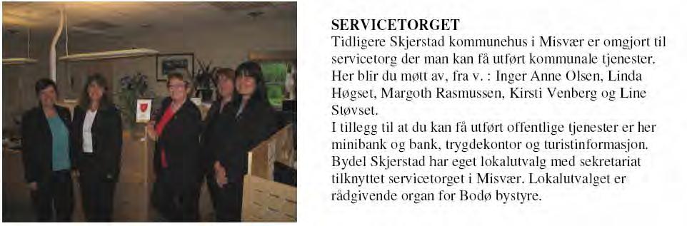 Side 76 Servicetorg Etter det vi erfarer er lokalbefolkningen svært godt fornøyd med