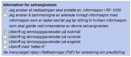 Rutiner i Skatt På side 1 i selvangivelsen ligger Alternativer for selvangivelsen: Dersom du allerede har fylt ut poster i selvangivelsen og ønsker å sammenligne denne informasjonen med