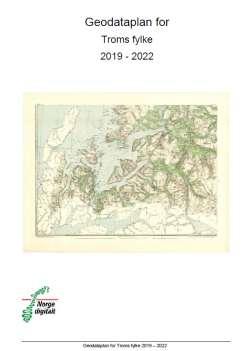 Geodataplan Troms Hovedsatsningsområder i planperioden 2019-2022 Plan og temadata Etablere god tilgjengelighet, kvalitet og sikker forvaltning av plandata I løpet av 2019 bør alle kommer i fylket ta