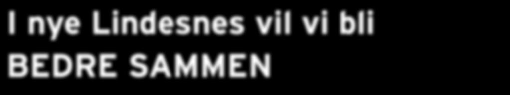 Foto: Hilde Wøhni Joakimsen Nå er planen lagt ut til høring, og du inviteres til å si din mening. I nye Lindesnes vil vi bli BEDRE SAMMEN Visjonen til den nye kommunen er Bedre sammen.