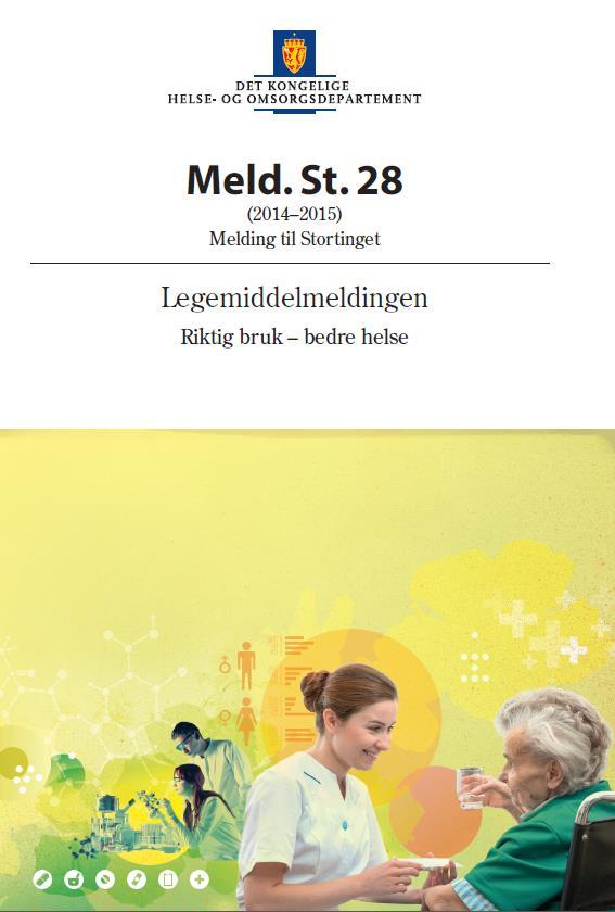 Politiske mål fra regjering og storting - Legemiddelmeldingen 2015 Sikre god kvalitet ved behandling med legemidler Likeverdig og rask tilgang til