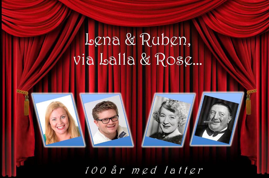 Lalla og Rose 100 år med Latter! En humoristisk forestilling for voksne, hvor vi ser 100 år tilbake i revyhistorien.