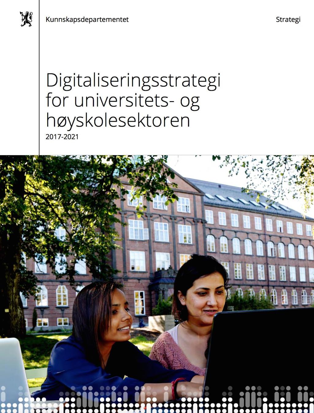 Digitaliseringsstrategi og handlingsplan for universitets- og høyskolesektoren Offentlig sektor må legge til rette for å