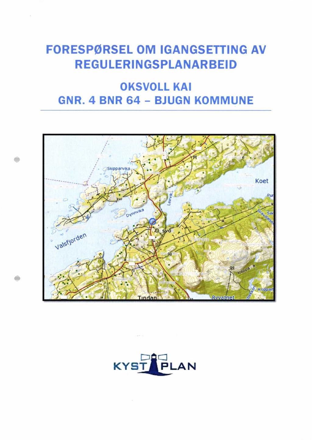 FORESPØRSEL OM IGANGSETTING AV REGULERINGSPLANARBE1D OKSVOLL KAI GNW 4 BNR 64 BJUGN KOMMUNE - - - Bangvalholmen kholmen.