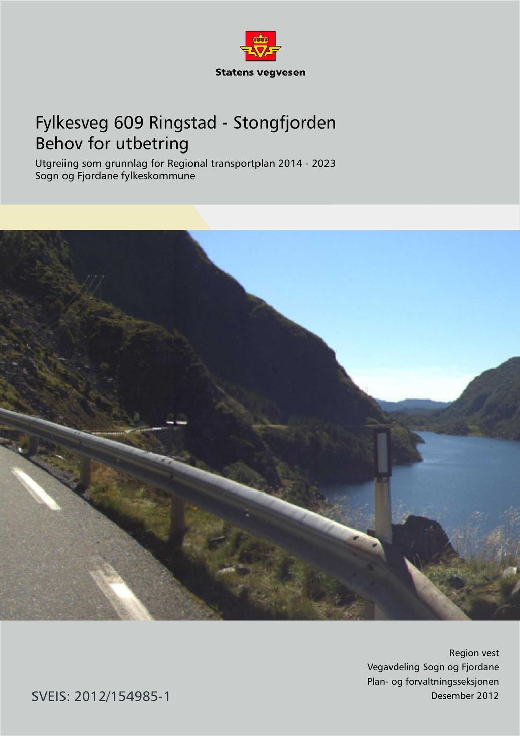 Fylkesveg 609 Ringstad - Stongfjorden Behov for utbetring Utgreiing som grunnlag for Regional transportplan 201 4-2023 Sogn og