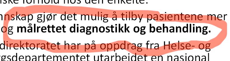 Definisjon Med persontilpasset medisin menes forebygging, diagnostikk, behandling og oppfølging tilpasset biologiske