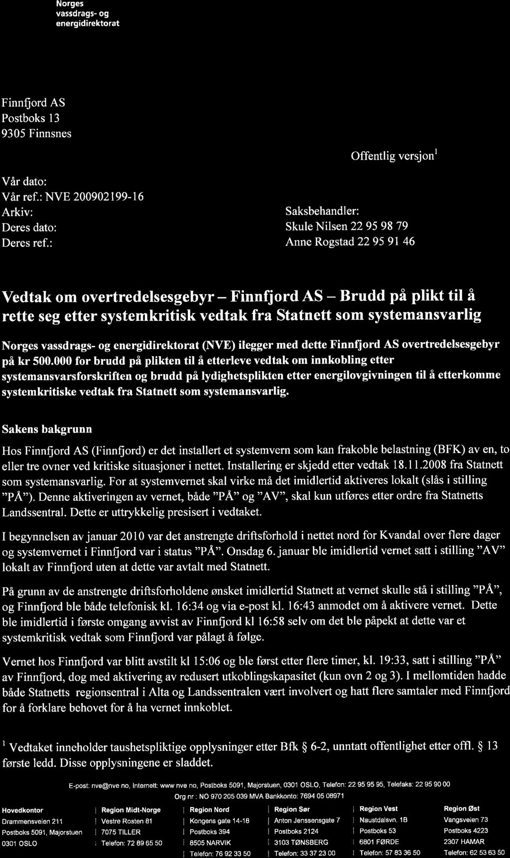 Norges m vassdrags- og & energidirektorat I xs Finnfjord AS Postboks 13 9305 Finnsnes Offentlig versj on1 Vår dato: Vår ref.
