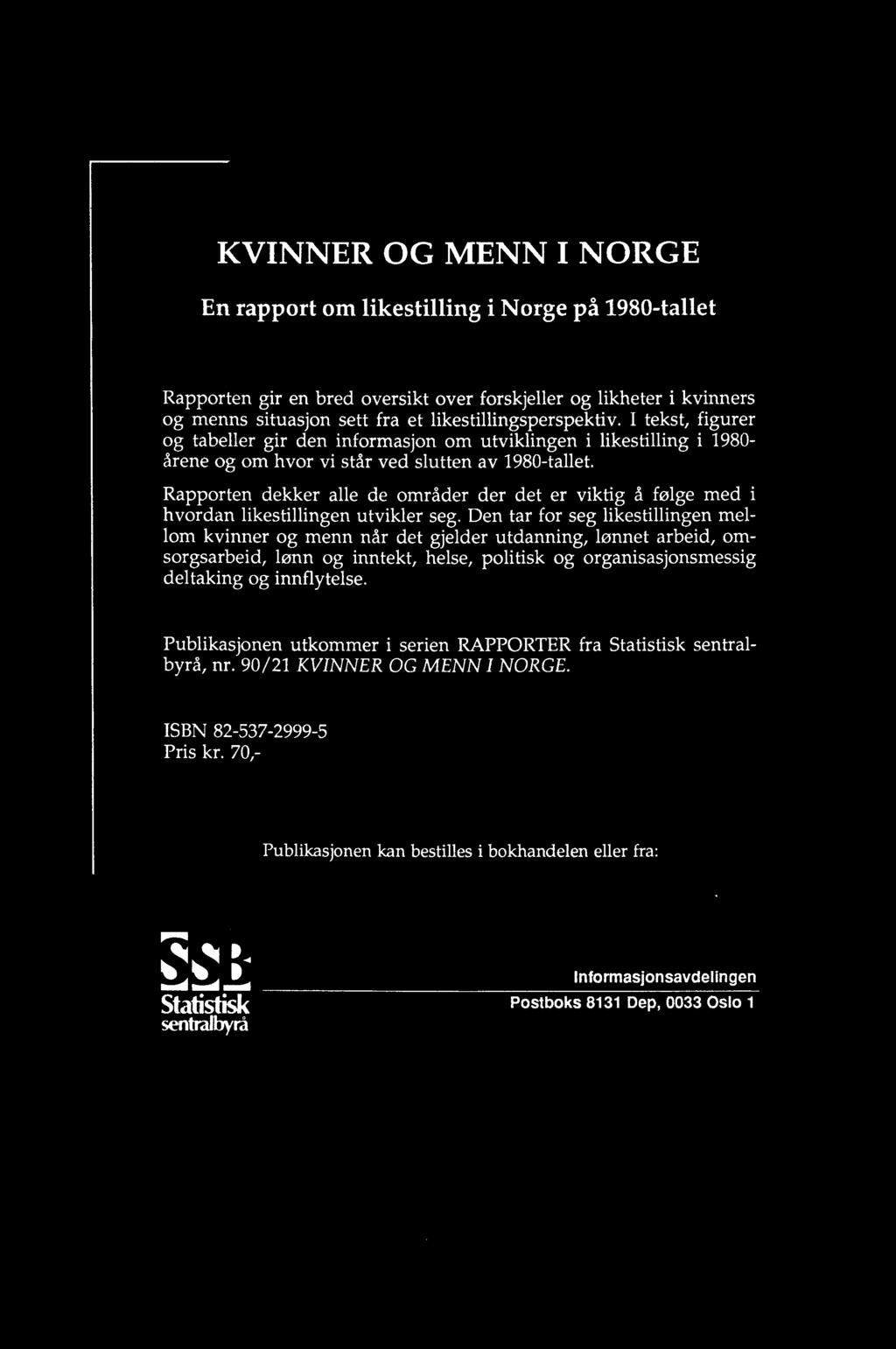 Den tar for seg likestillingen mellom kvinner og menn når det gjelder utdanning, lønnet arbeid, omsorgsarbeid, lønn og inntekt, helse, politisk og