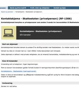 Registrere adresse Logg inn i altinn som egen bruker Søk etter skjema RF-1306 Kontaktskjema - Skatteetaten (privatperson) (RF-1306) (link) I tema velg annet I emnefeltet skriv - registrer adresse og