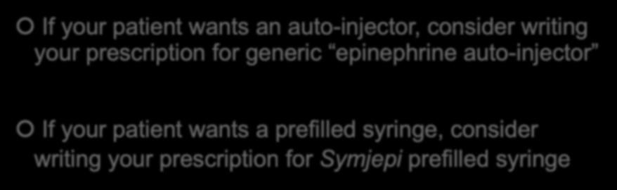 Epinephrine Injection Devices Auvi-Q: - 0.3 mg/0.3ml (30 kg and greater) - 0.15 mg/0.15ml (15 kg to 30 kg) - 0.1 mg/0.1ml (7.