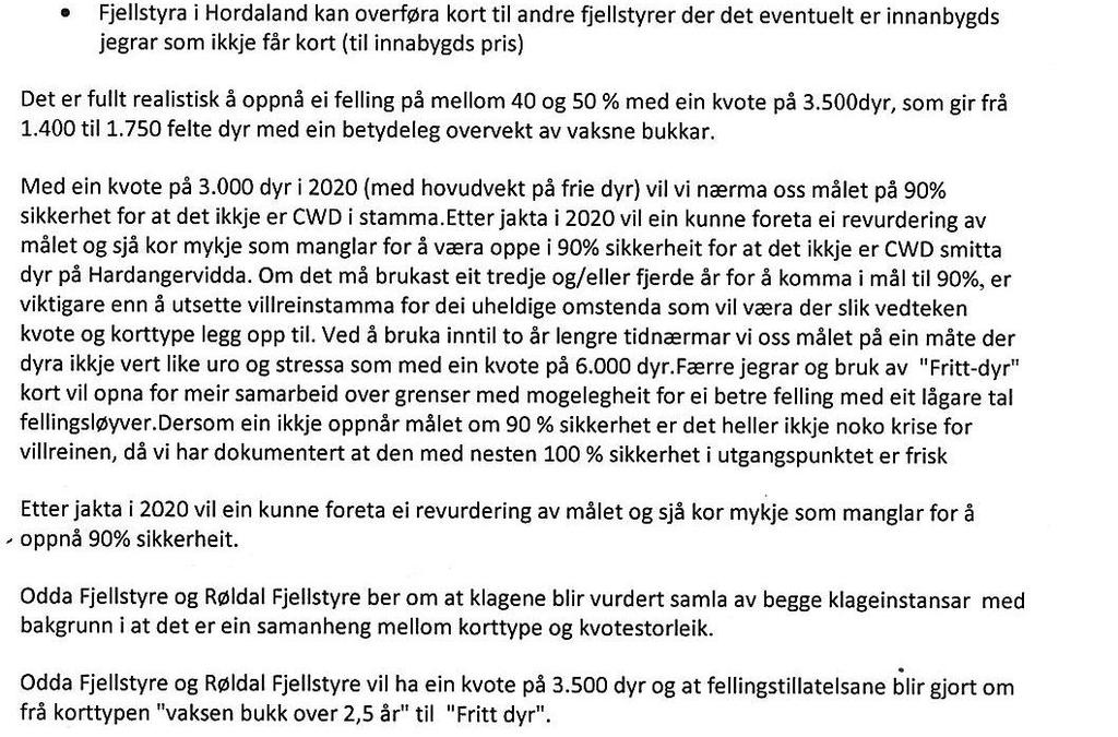 Likevel er det kvotestørrelsen og tidsaspektet eller tidsrommet for gjennomføringen som det knyttes størst innvendinger mot, i tillegg til å felle kun bukk 2,5 år og eldre.