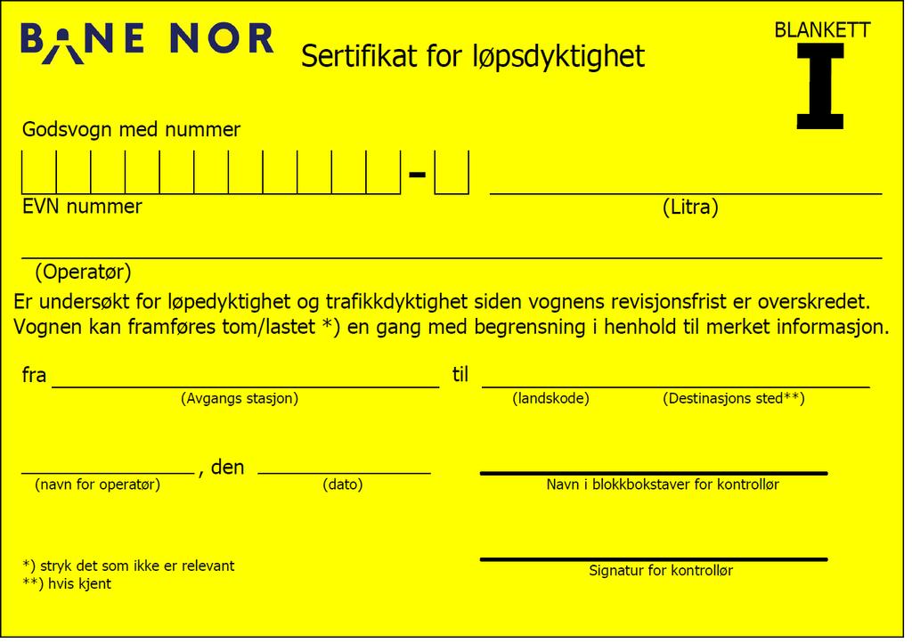 Instruks Godkjent av: Vestgren, Håvard Side: 236 av 282 Blankett I Sertifikat for løpsdyktighet Vogn med overskredet revisjonsfrist, men som er undersøkt og godkjent av DA for transport til verksted