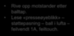Lese «presseøyeblikk» støttepasning ball i lufta feilvendt 1A, feiltouch. 1F - jobb nekte vending / rettvending.