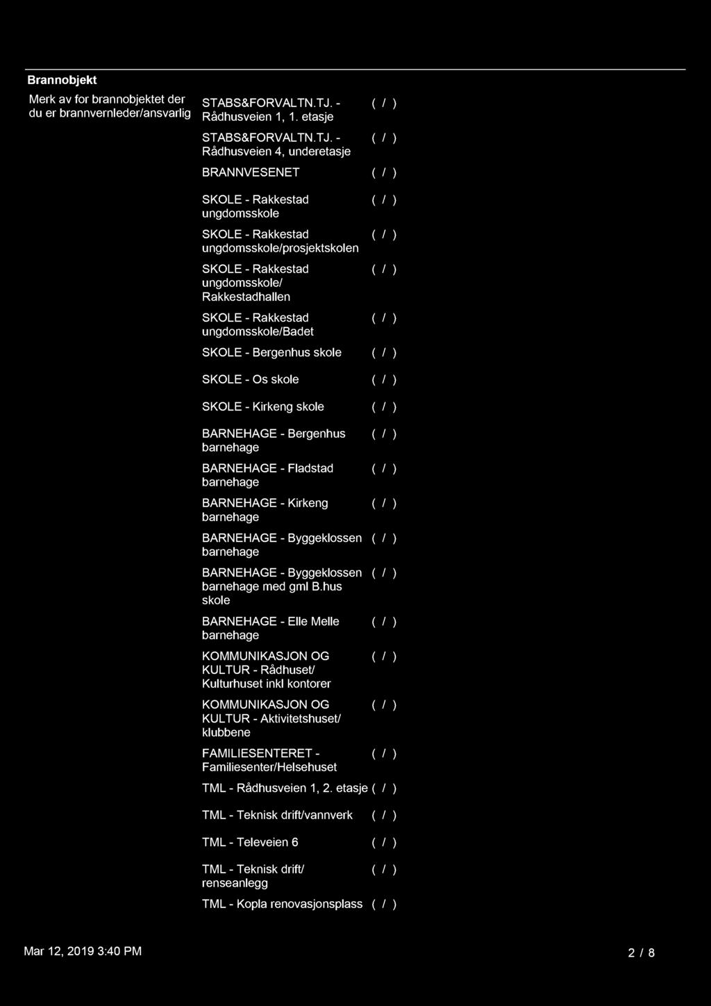 Brannobjekt Merk av for brannobjektet der du er brannvernleder/ansvarlig STABS&FORVALTN.TJ.