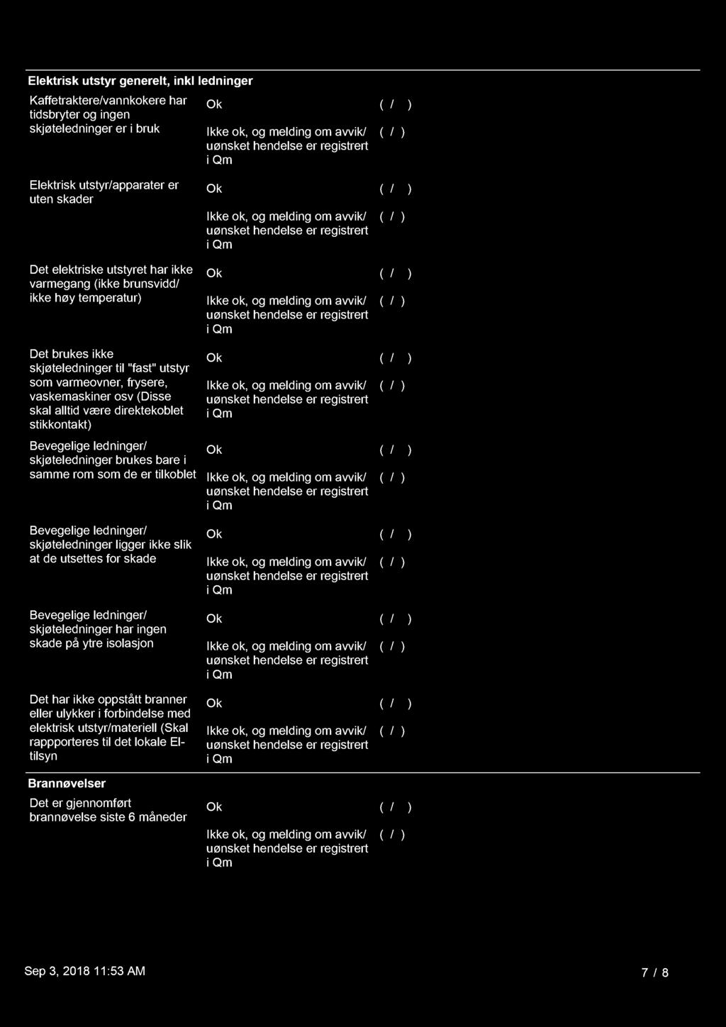 Bevegelige ledninger/ skjøteledninger brukes bare i samme rom som de er tilkoblet Bevegelige ledninger/ skjøteledninger ligger ikke slik at de utsettes for skade Bevegelige ledninger/ skjøteledninger