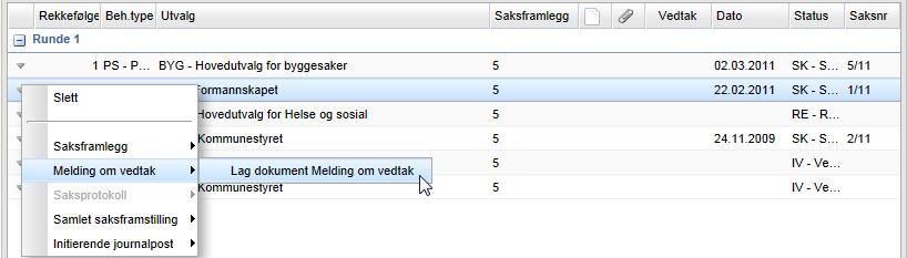 Arbeide med politiske saker 117 7.6 Lage melding om vedtak for en utvalgssak Når saken er ferdig behandlet i de politiske utvalgene, må det lages melding om vedtak til berørte parter.