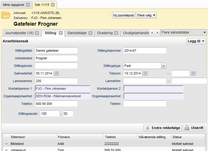 196 Arbeide med ansettelsessaker Feltene er: Stillingstittel Beskriv stillingen som skal besettes. Stillingshjemmel Skriv inn referanse for hjemmelen til stillingen.