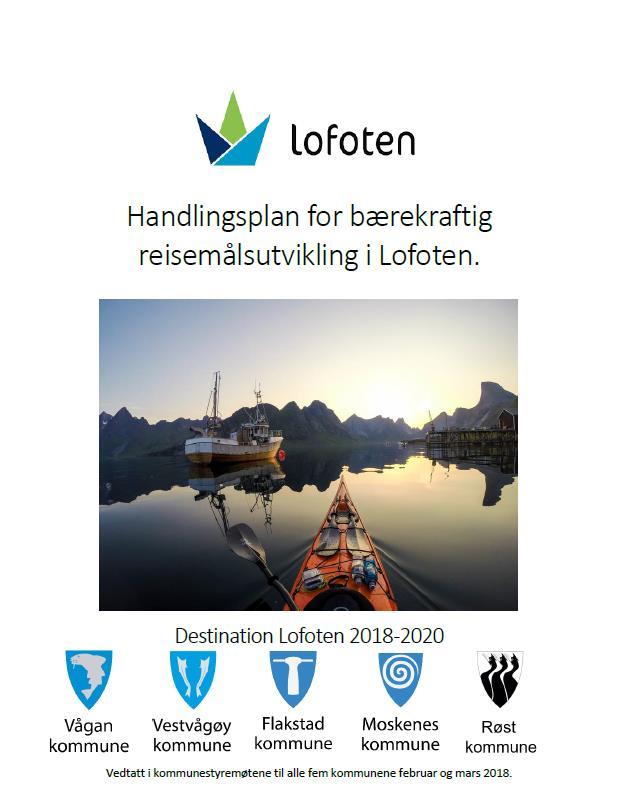 Handlingsplan Lofoten som bærekraftig reisemål Oppstartsamtale Lofoten som Bærekraftig reisemål 23. august 2017 6 hovedområder for bærekraftig reisemålsutvikling i Lofoten 1.