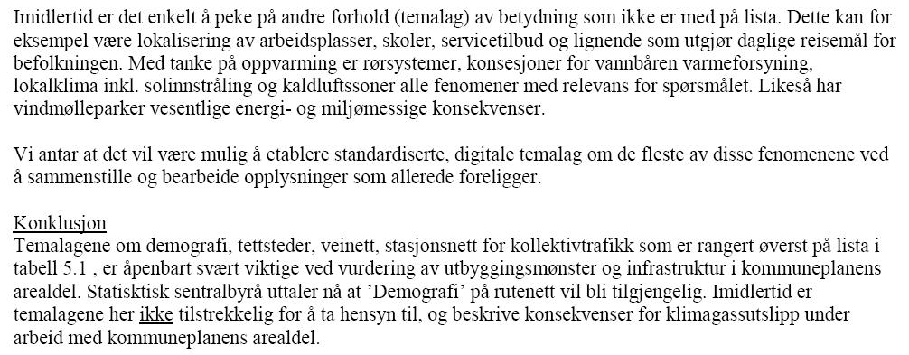 Reduserte klimagassutslipp TEMALAG DATA- EIER Rele vans Kvali tet Nytte Saml. nytte Kom. kostn N/K Merkn. Demografi på rutenett (blir tilgj.) SSB,0 SSB kan levere vektordata, noe bearb.konvert.