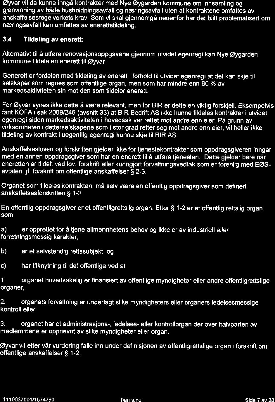 rl/t Øyvar vil da kunne inngå kontrakter med Nye Øygarden kommune om innsamling og gjenvinning av både husholdningsavfall og næringsavfall uten at kontraktene omfattes av anskaffelsesregelverkets