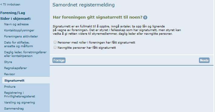 Signaturrett Det må være samsvar mellom den signaturretten som meldes i skjema, og det som går frem av dokumentasjon. Du må legge ved dokumentasjon som viser at det er tildelt signaturrett.