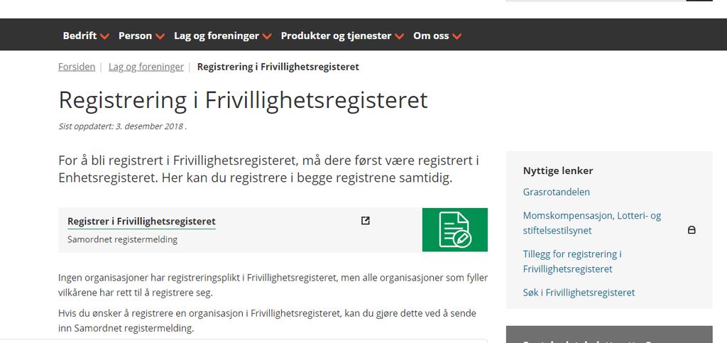 Registering i Frivillighetsregisteret Når registeringen er gjort i Enhetsregisteret, kan dere registrere i