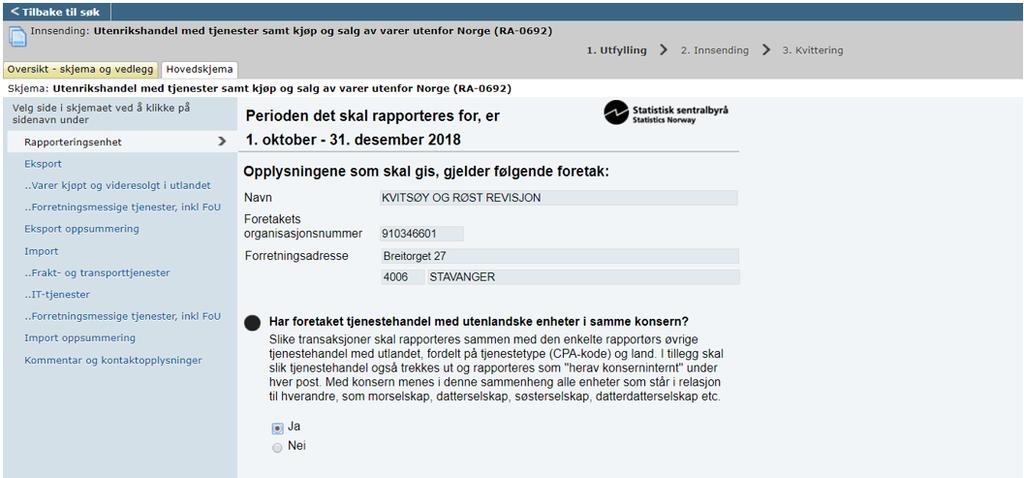 Skjemaet åpnes med å vise de opplysningene SSB har registrert om enheten. Dersom opplysningene er feil vennligst korriger dette i slutten av skjemaet.