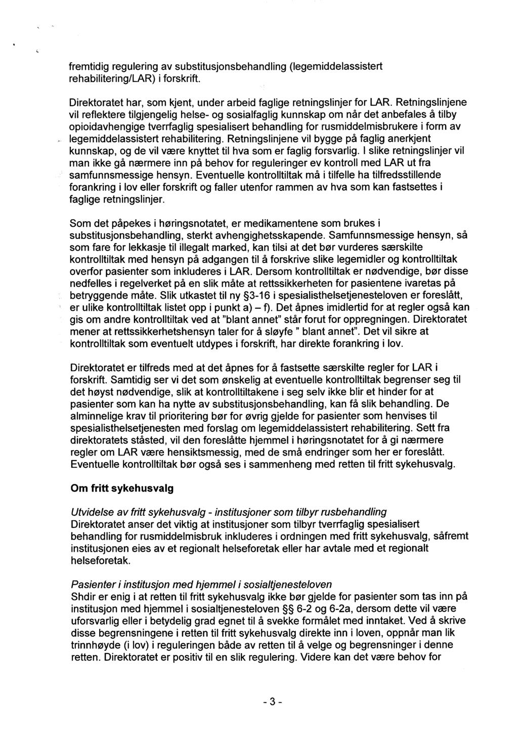 fremtidig regulering av substitusjonsbehandling (legemiddelassistert rehabilitering/lar) i forskrift. Direktoratet har, som kjent, under arbeid faglige retningslinjer for LAR.